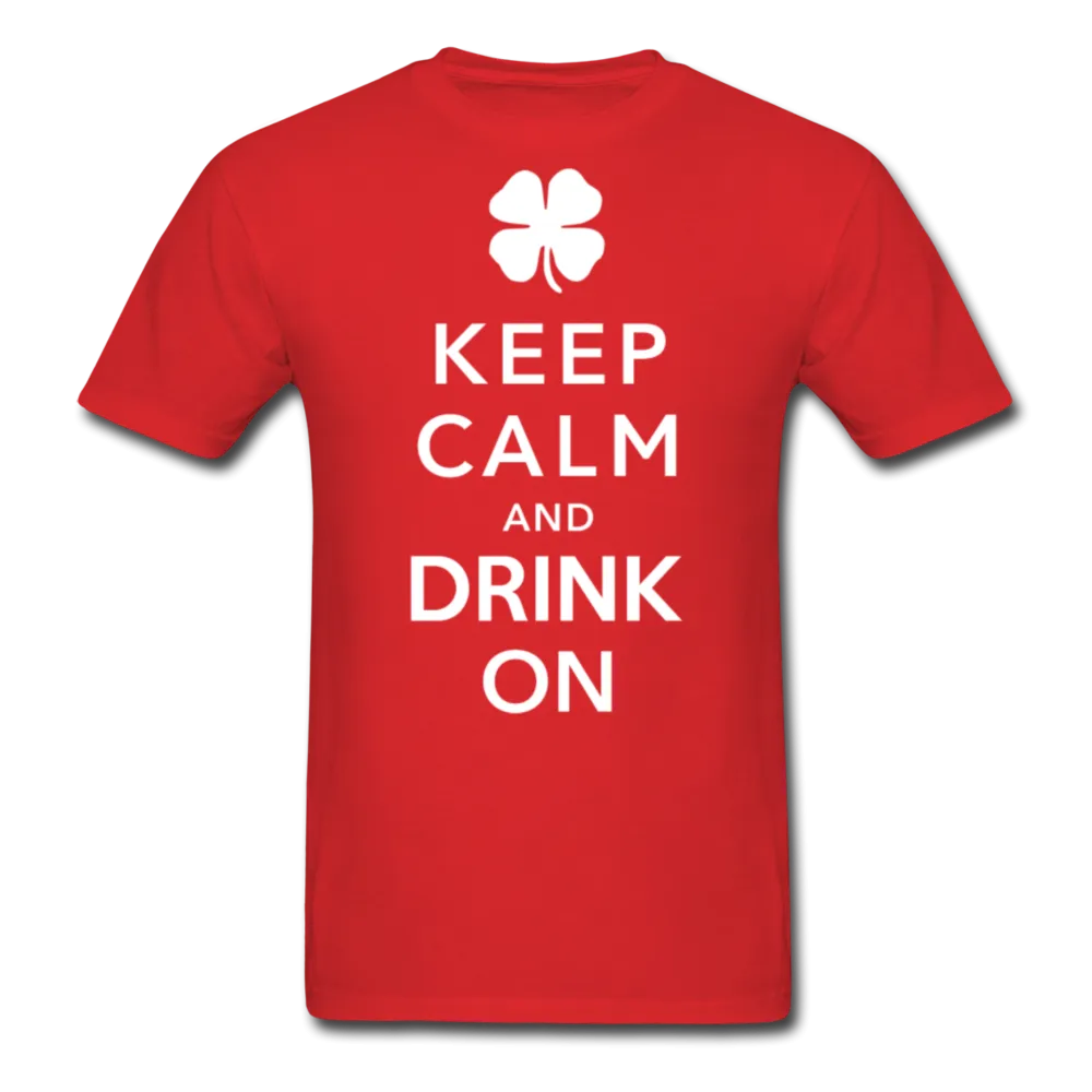 Keep Calm And Drink On Men's Classic T-Shirt