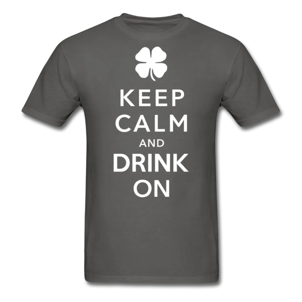 Keep Calm And Drink On Men's Classic T-Shirt