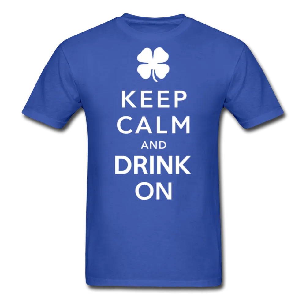 Keep Calm And Drink On Men's Classic T-Shirt