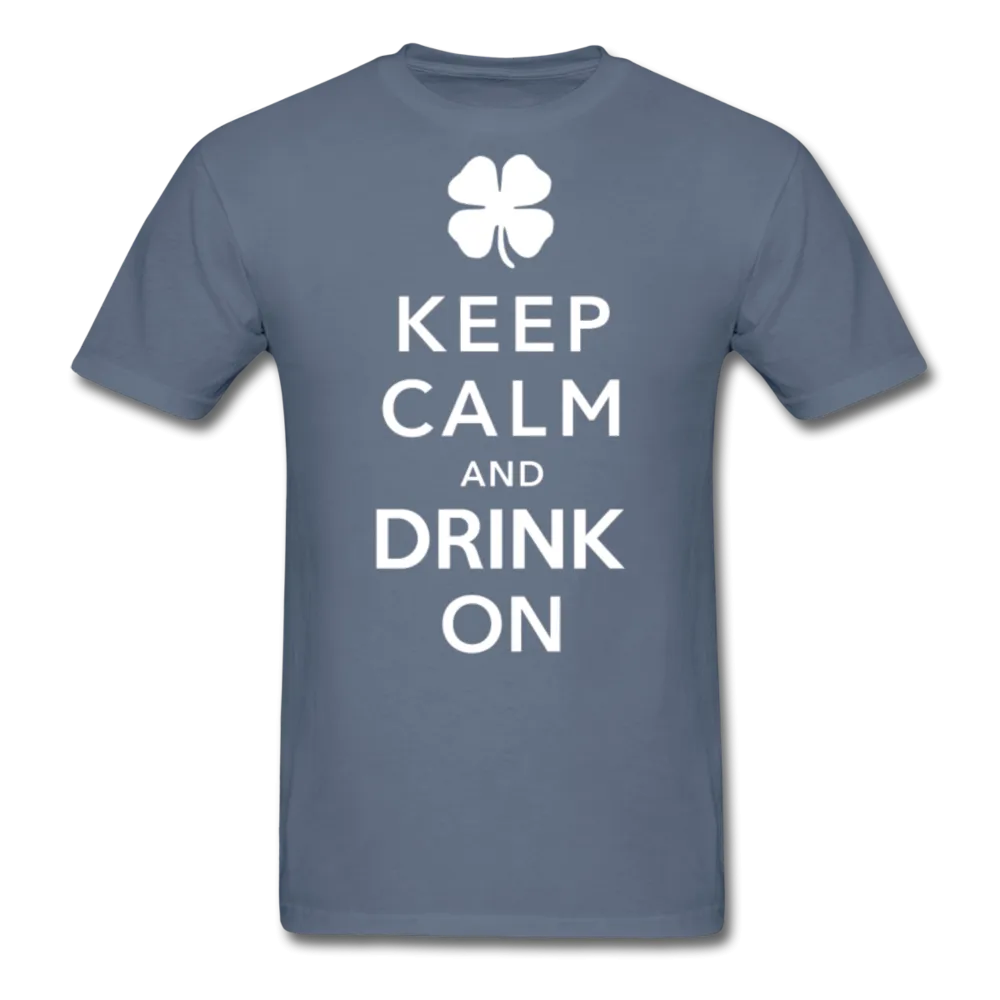 Keep Calm And Drink On Men's Classic T-Shirt